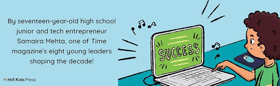 By seventeen-year-old high school junior and tech entrepreneur Samaira Mehta, one of Time magazine's eight young leaders shaping the decade!